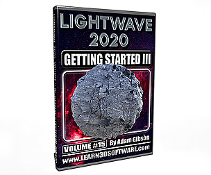 Lightwave 2020- Volume #15- Getting Started III
