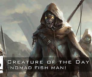 Creature of the Day - Nomad Fish Man