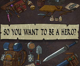 So You Want To Be A Hero?