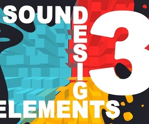 SOUND DESIGN ELEMENTS | VOLUME 03