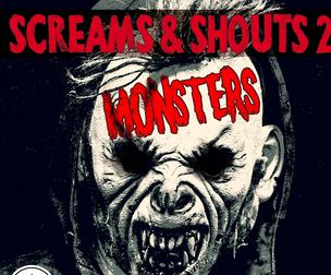SCREAMS & SHOUTS - MONSTERS