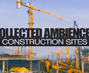 COLLECTED AMBIENCES - CONSTRUCTION SITES