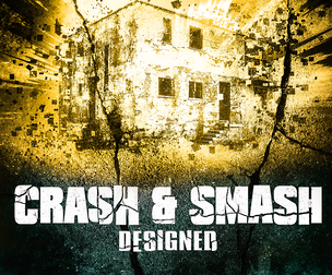 CRASH & SMASH - DESIGNED
