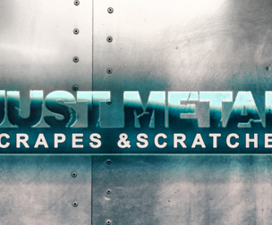 JUST METAL | SCRAPES & SCRATCHES