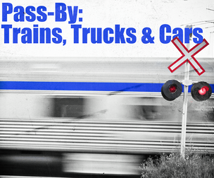 PASS BY | TRAINS, TRUCKS & CARS