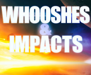 WHOOSHES & IMPACTS