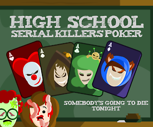 HIGH SCHOOL SERIAL KILLERS POKER