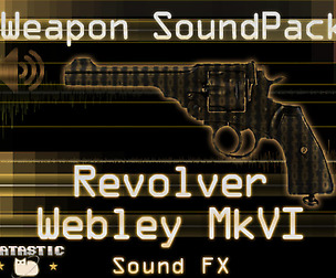 Weapon Sound Pack - Revolver: Webley Mk VI
